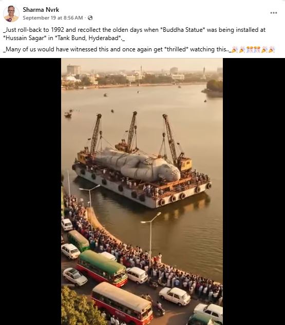 ಹೈದ್ರಾಬಾದ್ ನ ಹುಸೇರ್ ಸಾಗರ್ ಸರೋವರದಲ್ಲಿ 1992ರಲ್ಲಿ ಬುದ್ಧ ಪ್ರತಿಮೆ ಪ್ರತಿಷ್ಠಾಪನೆಯ ದೃಶ್ಯ ಎಂದ ವೀಡಿಯೋ ಎಐ ಸೃಷ್ಟಿ